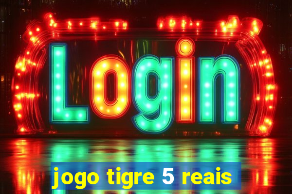 jogo tigre 5 reais