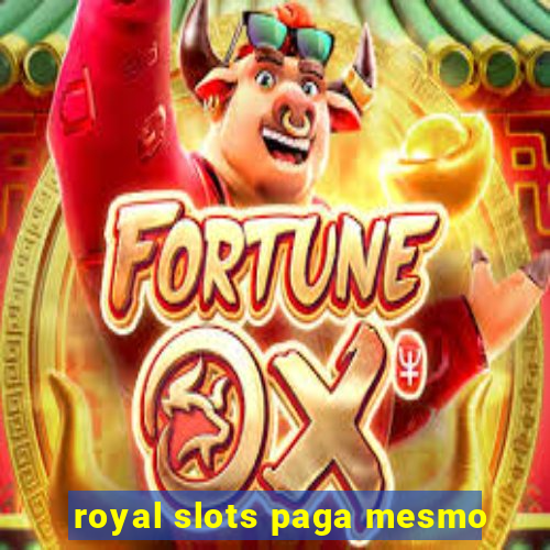 royal slots paga mesmo