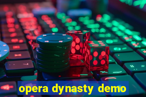 opera dynasty demo