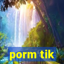 porm tik