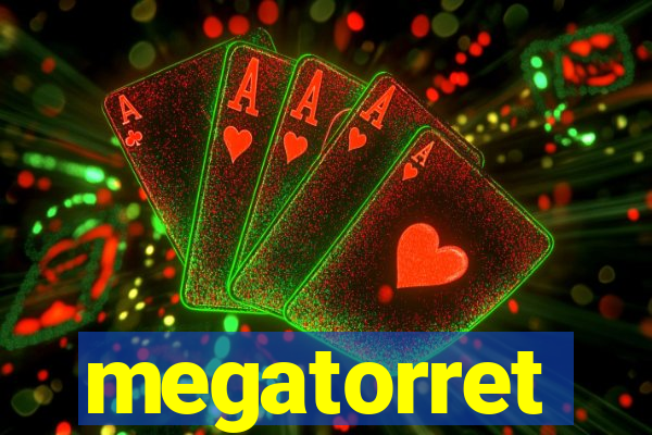 megatorret