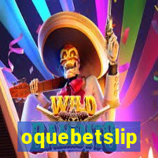 oquebetslip